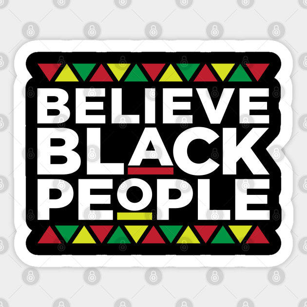 Believe Black People, African American, Black Lives Matter, Black Pride Sticker by UrbanLifeApparel